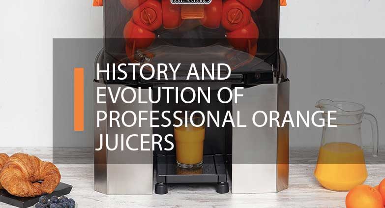 Evolution of Professional Orange Juicers