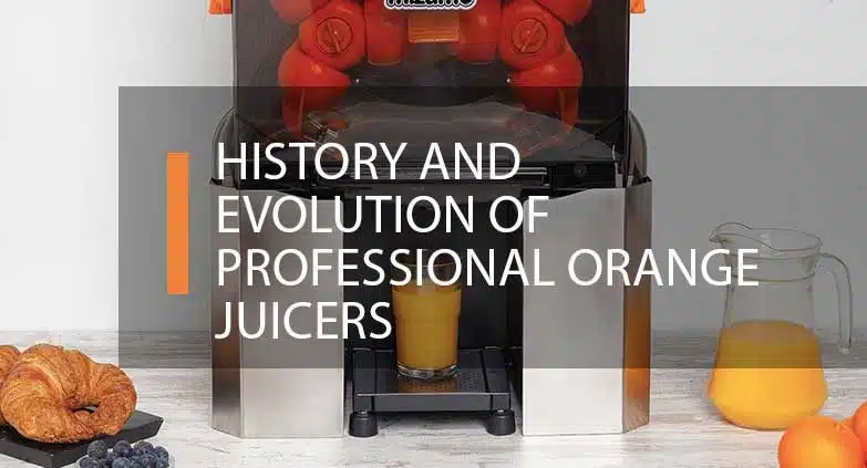 Evolution of Professional Orange Juicers