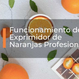 Funcionamiento del Exprimidor de Naranjas Profesional