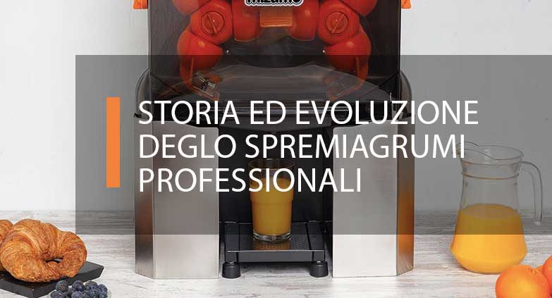 Storia ed evoluzione degli spremiagrumi professionali